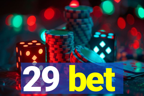 29 bet